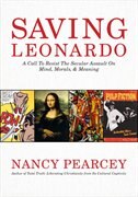Front cover_SAVING LEONARDO - A CALL TO RESISTTHE SECULAR ASSAULT ON MIND....