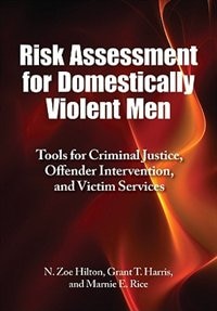 Risk Assessment For Domestically Violent Men: Tools for Criminal Justice Offender Intervention and Victim Services