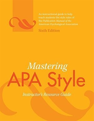 Mastering APA Style: Instructor's Resource Guide