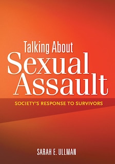 Talking About Sexual Assault: Society's Response to Survivors