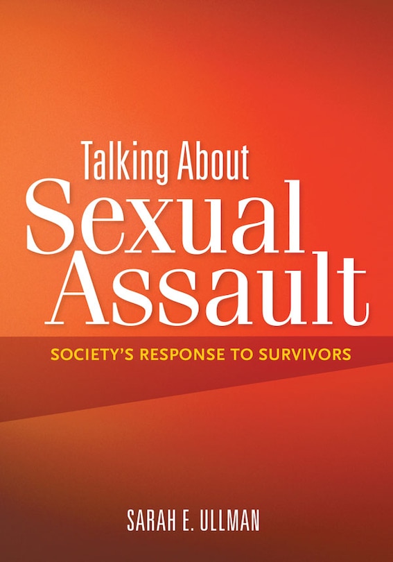 Talking About Sexual Assault: Society's Response to Survivors