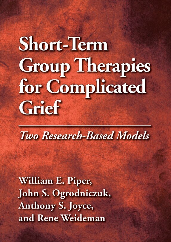 Short-term Group Therapies For Complicated Grief: Two Research-based Models