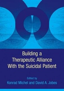 Building A Therapeutic Alliance With The Suicidal Patient