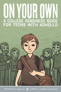 On Your Own: A College Readiness Guide For Teens With Adhd/ld