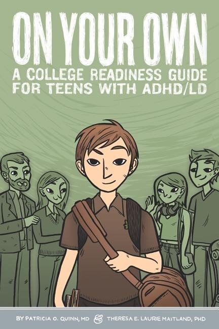 On Your Own: A College Readiness Guide For Teens With Adhd/ld