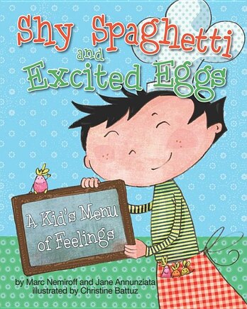 Shy Spaghetti And Excited Eggs: A Kid's Menu Of Feelings