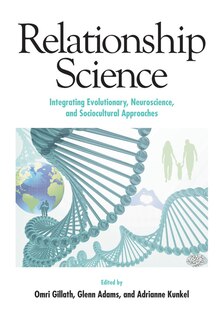 Relationship Science: Integrating Evolutionary, Neuroscience, And Sociocultural Approaches
