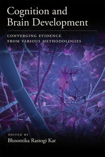 Cognition And Brain Development: Converging Evidence From Various Methodologies