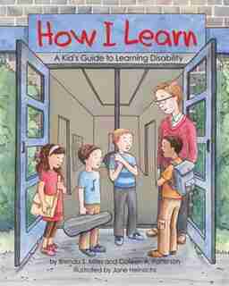 How I Learn: A Kid's Guide To Learning Disability by Brenda S. Miles