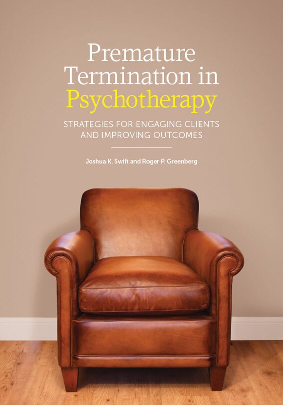 Premature Termination In Psychotherapy: Strategies For Engaging Clients And Improving Outcomes