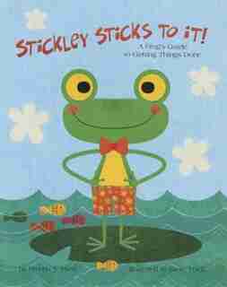 Stickley Sticks To It!: A Frog's Guide To Getting Things Done by Brenda S. Miles
