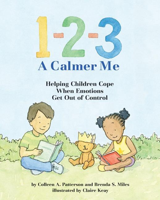 1-2-3 A Calmer Me: Helping Children Cope When Emotions Get Out Of Control