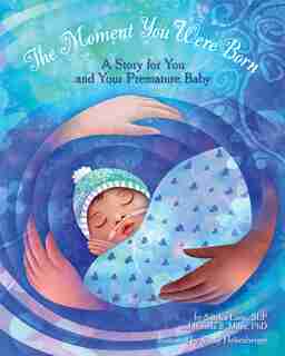 The Moment You Were Born: A Story for You and Your Premature Baby by Sandra M. Lane
