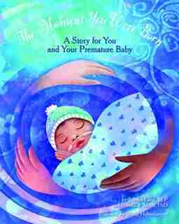 The Moment You Were Born: A Story For You And Your Premature Baby by Sandra Lane