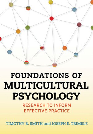 Foundations Of Multicultural Psychology: Research To Inform Effective Practice