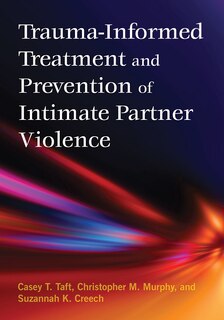 Trauma-informed Treatment And Prevention Of Intimate Partner Violence