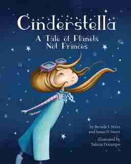 Cinderstella: A Tale Of Planets Not Princes by Brenda S. Miles