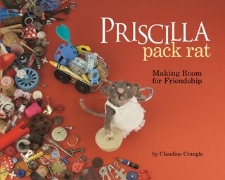 Priscilla Pack Rat: Making Room For Friendship