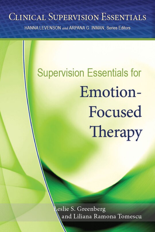 Supervision Essentials For Emotion-focused Therapy