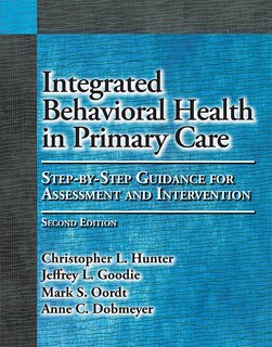 Integrated Behavioral Health In Primary Care: Step-by-step Guidance For Assessment And Intervention