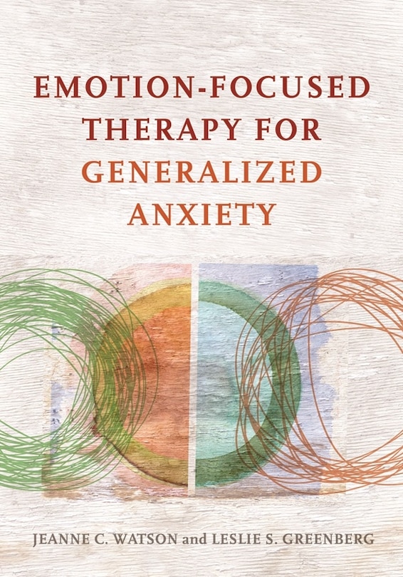 Front cover_Emotion-focused Therapy For Generalized Anxiety