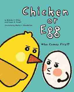 Chicken Or Egg: Who Comes First? de Brenda S. Miles