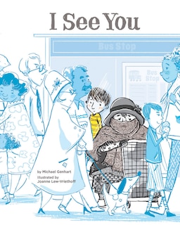 I See You: A Story For Kids About Homelessness And Being Unhoused