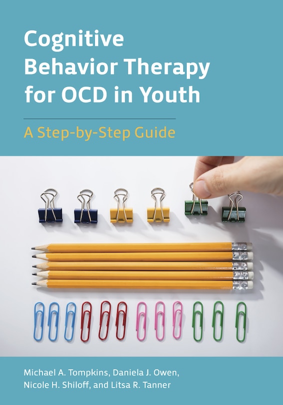 Cognitive Behavior Therapy For Ocd In Youth: A Step-by-step Guide