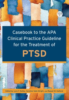 Front cover_Casebook to the APA Clinical Practice Guideline for the Treatment of PTSD