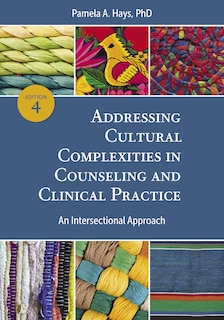 Front cover_Addressing Cultural Complexities In Counseling And Clinical Practice
