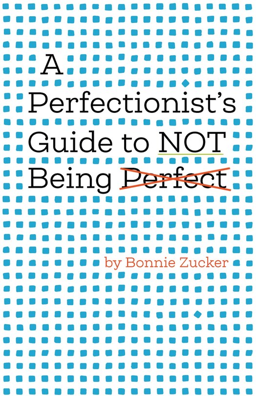 Front cover_A Perfectionist's Guide To Not Being Perfect