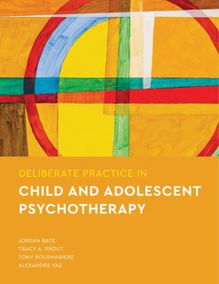 Couverture_Deliberate Practice In Child And Adolescent Psychotherapy