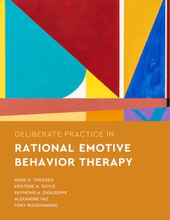 Front cover_Deliberate Practice in Rational Emotive Behavior Therapy