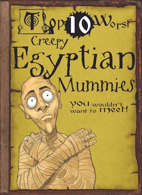 Front cover_Creepy Egyptian Mummies You Wouldn't Want to Meet!