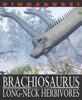 Couverture_Brachiosaurus and Other Long-Necked Herbivores