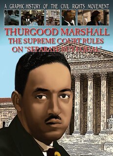Front cover_Thurgood Marshall: The Supreme Court Rules on Separate But Equal