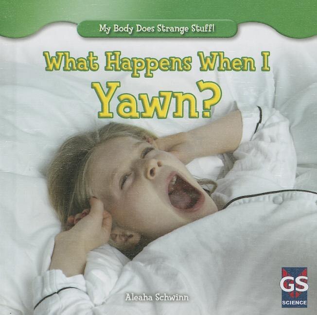 Front cover_What Happens When I Yawn?