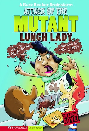 Attack of the Mutant Lunch Lady: A Buzz Beaker Brainstorm