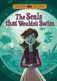 Couverture_Field Trip Mysteries: The Seals That Wouldn't Swim