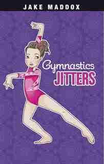 Gymnastics Jitters by Jake Maddox