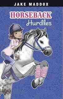 Horseback Hurdles by Jake Maddox