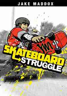 Skateboard Struggle by Jake Maddox