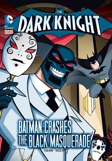 Front cover_The Dark Knight: Batman Crashes the Black Masquerade