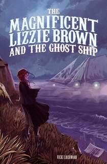Couverture_The Magnificent Lizzie Brown and the Ghost Ship