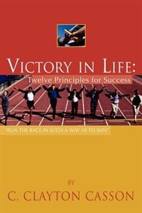 Victory In Life: Twelve Principles for Success