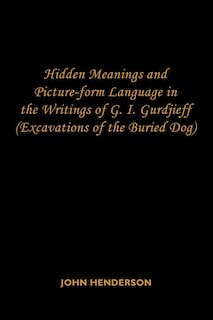 Couverture_Hidden Meanings and Picture-form Language in the Writings of G.I. Gurdjieff