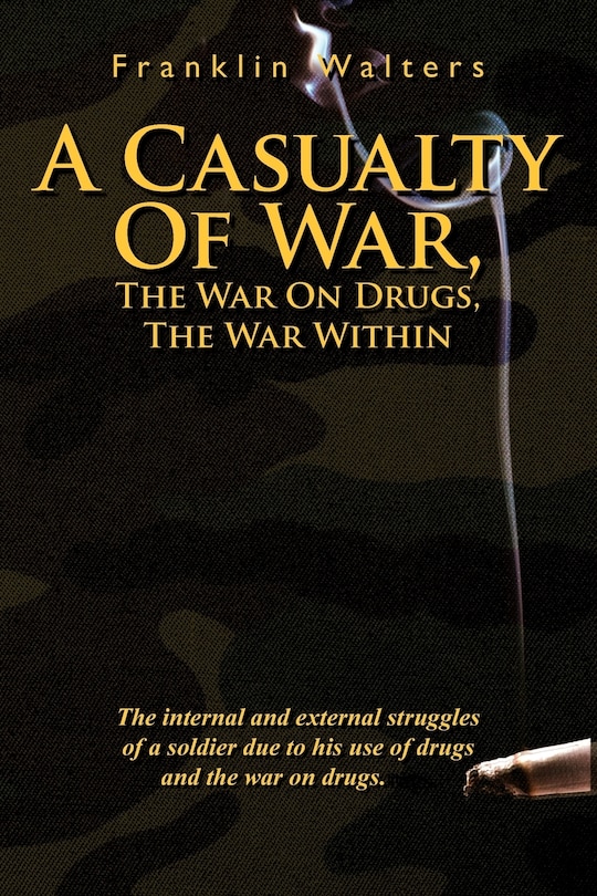 Front cover_A Casualty Of War, The War On Drugs, The War Within