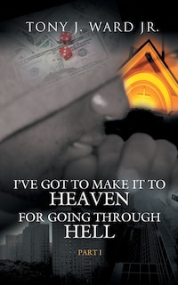 Couverture_I've Got to Make It to Heaven for Going Through Hell