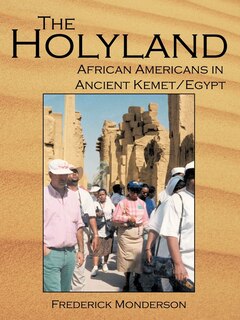The Quintessential Book On Egypt: The Holy Land: A Novel: African Americans In The Land Of Ancient Kemet/egypt: The Holy Land