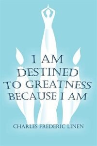 Front cover_I Am Destined To Greatness Because I Am